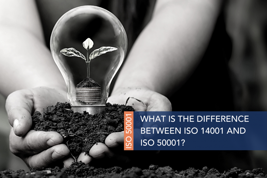 What is the difference between ISO 14001 and ISO 50001?