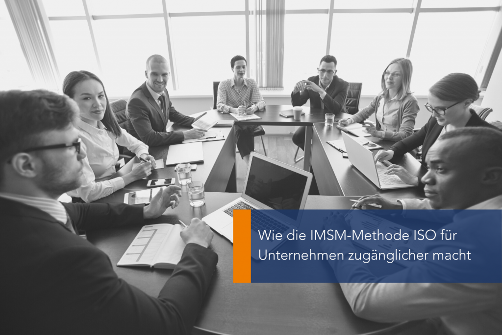 Wie die IMSM-Methode ISO für Unternehmen zugänglicher macht MAIN