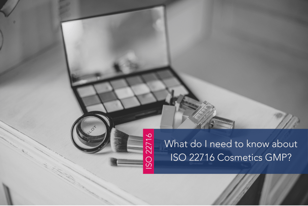 What do I need to know about ISO 22716 Cosmetics GMP MAIN A selection of make up products on a table