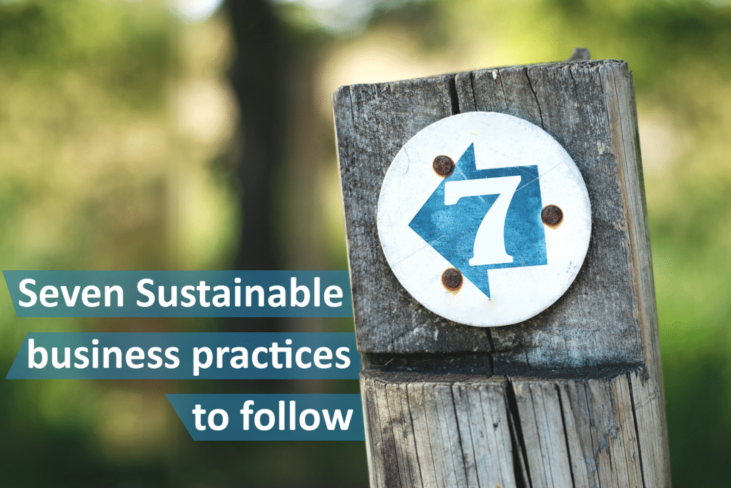 7 sustainable business practes to follow (main image) Seven Sustainable business practices to follow